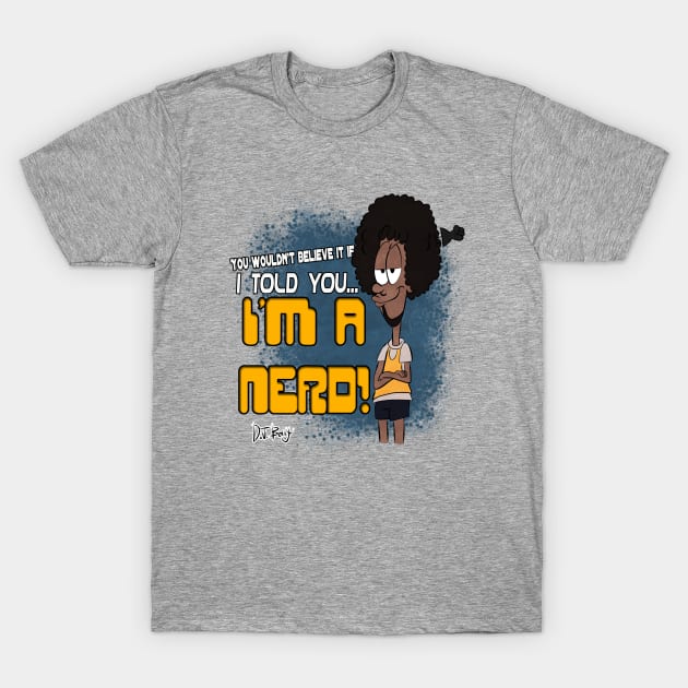 I'm a Nerd! T-Shirt by D.J. Berry